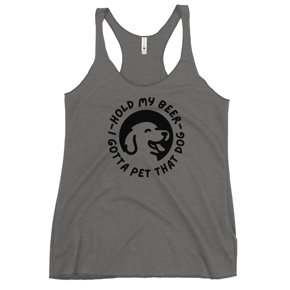 Hold my beer - while I pet that dog Women's Racerback Tank